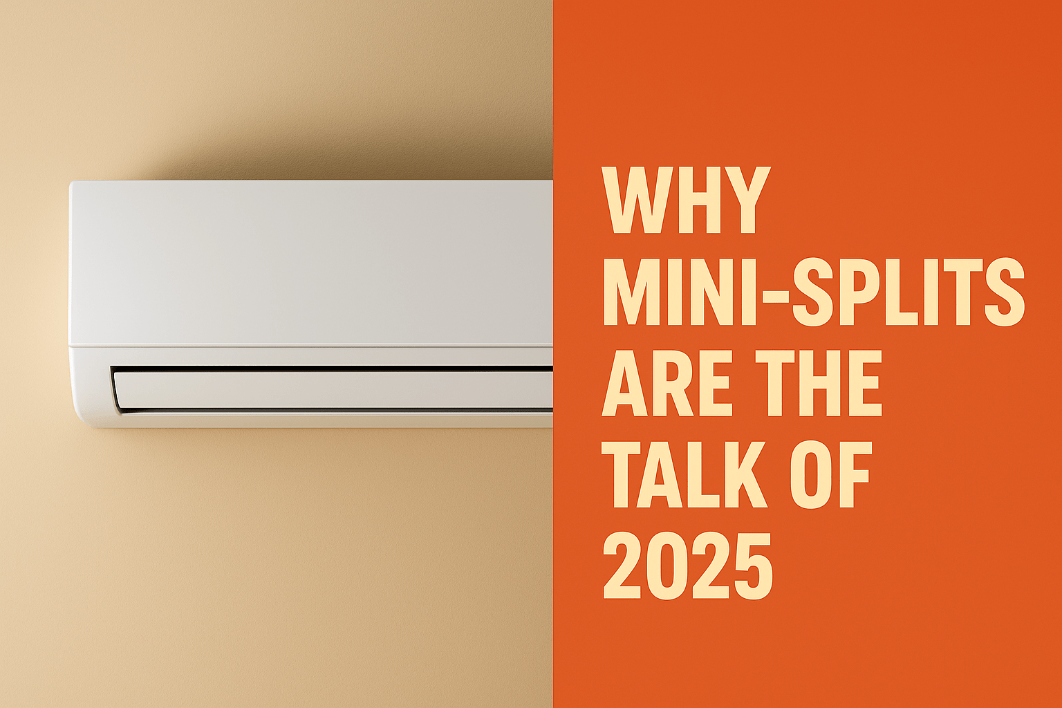 A digital graphic design advertisement showcases a sleek mini-split unit mounted on a beige wall with bold cream text on an orange panel that reads WHY MINI-SPLITS ARE THE TALK OF 2025, styled to match The Furnace Outlet’s branding.