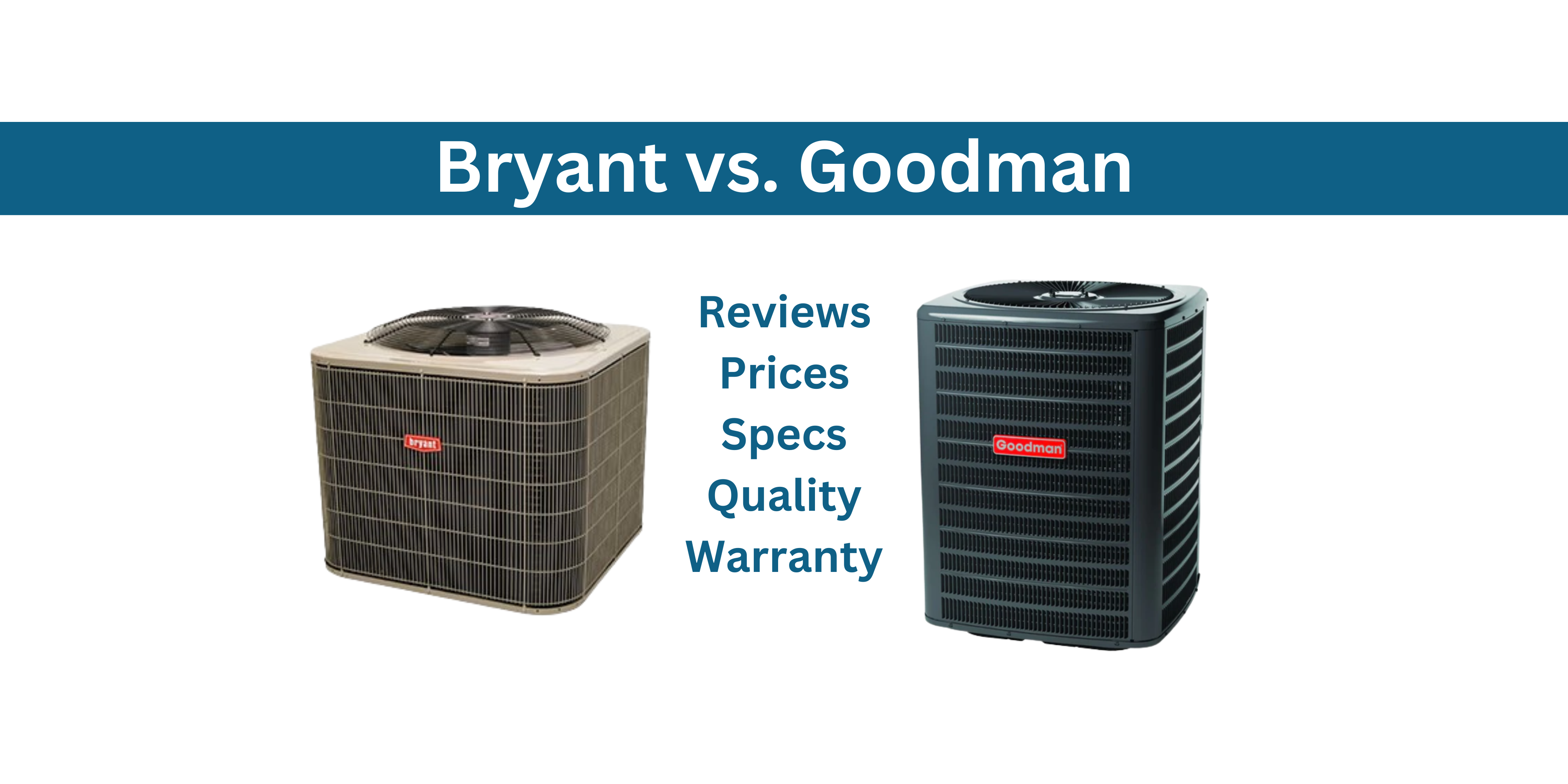 Bryant vs. Goodman Prices Reviews and Warranty Comparison