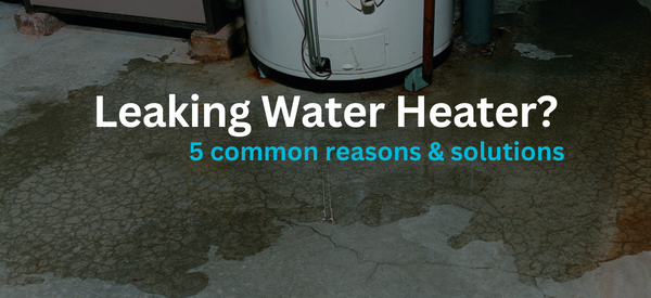 Why Is My Water Heater Leaking? - With Solutions