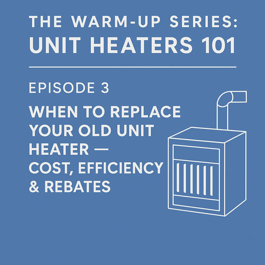 When to Replace Your Old Unit Heater | Cost, Efficiency & Rebates