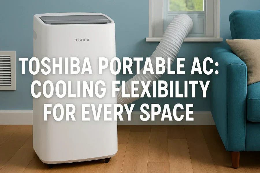 Toshiba Portable AC: Cooling Flexibility for Every Space