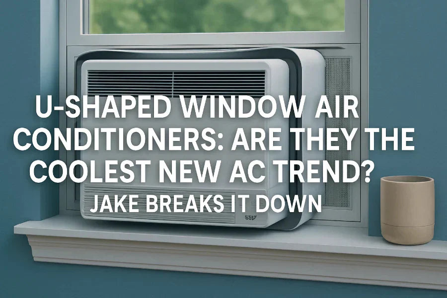 U-Shaped Window Air Conditioners: Are They the Coolest New AC Trend? Jake Breaks It Down
