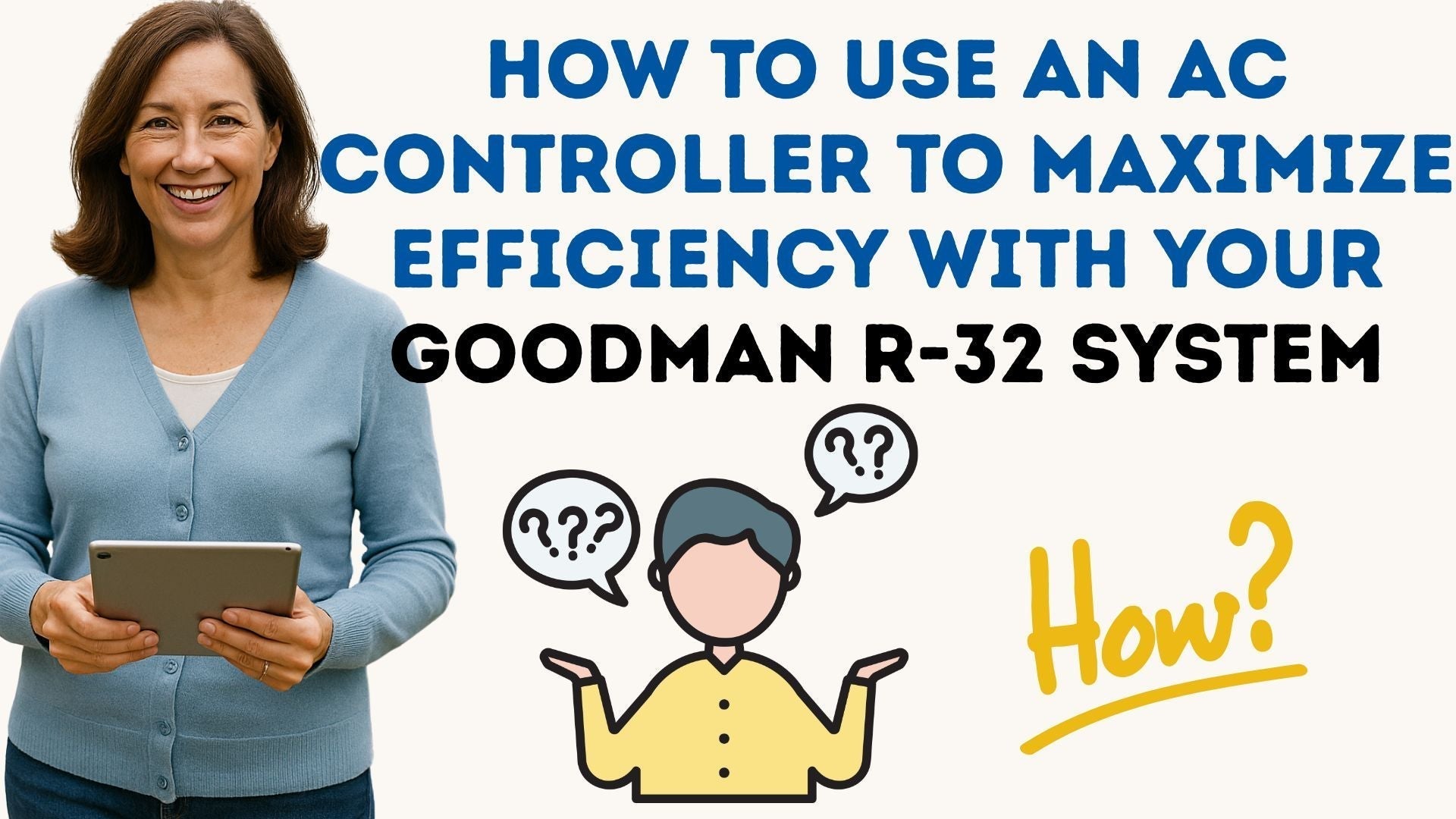 How to Use an AC Controller to Maximize Efficiency with Your Goodman R-32 System
