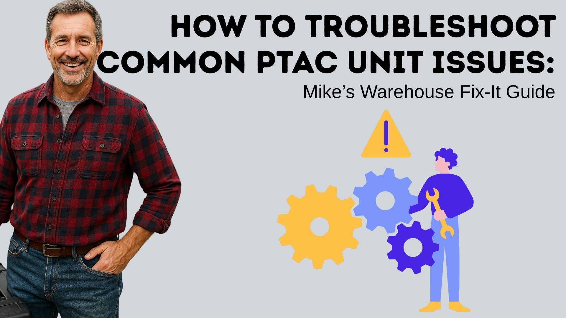 How to Troubleshoot Common PTAC Unit Issues: Mike’s Warehouse Fix-It Guide