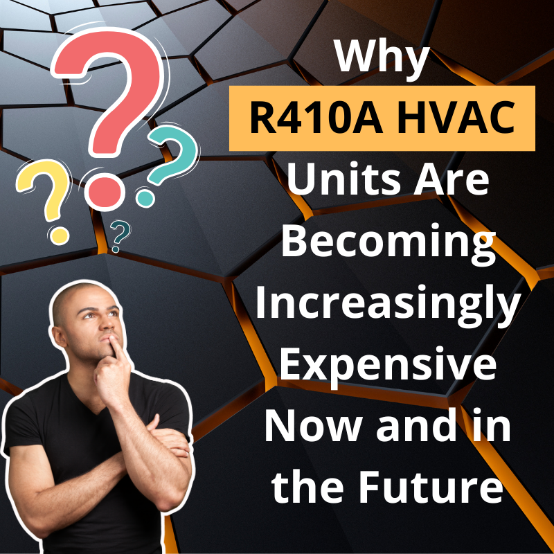 Why R410A HVAC Units Are Becoming Increasingly Expensive Now and in the Future