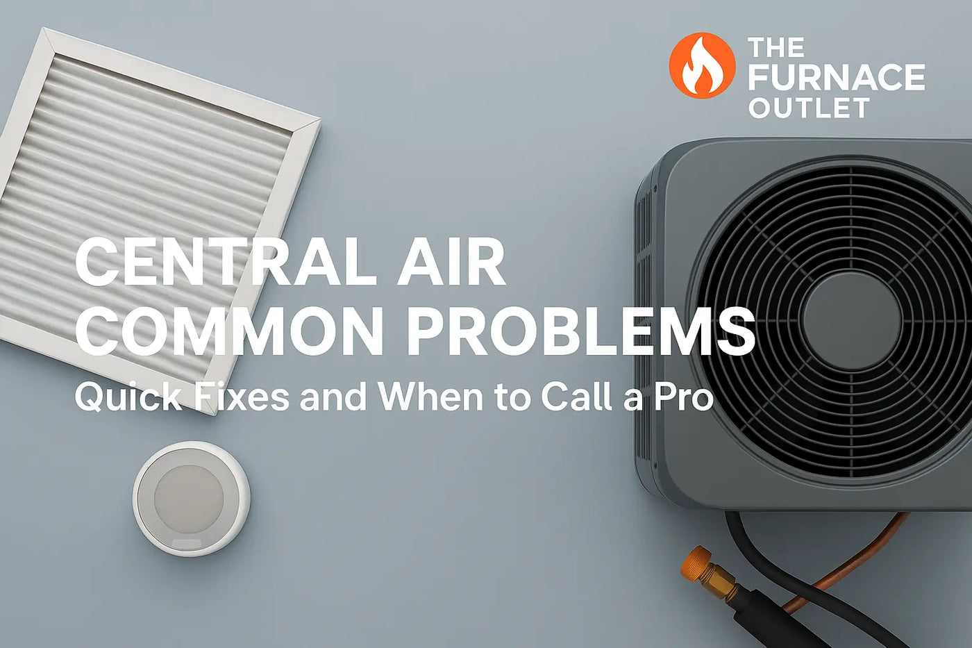 Central Air Common Problems: Quick Fixes and When to Call a Pro