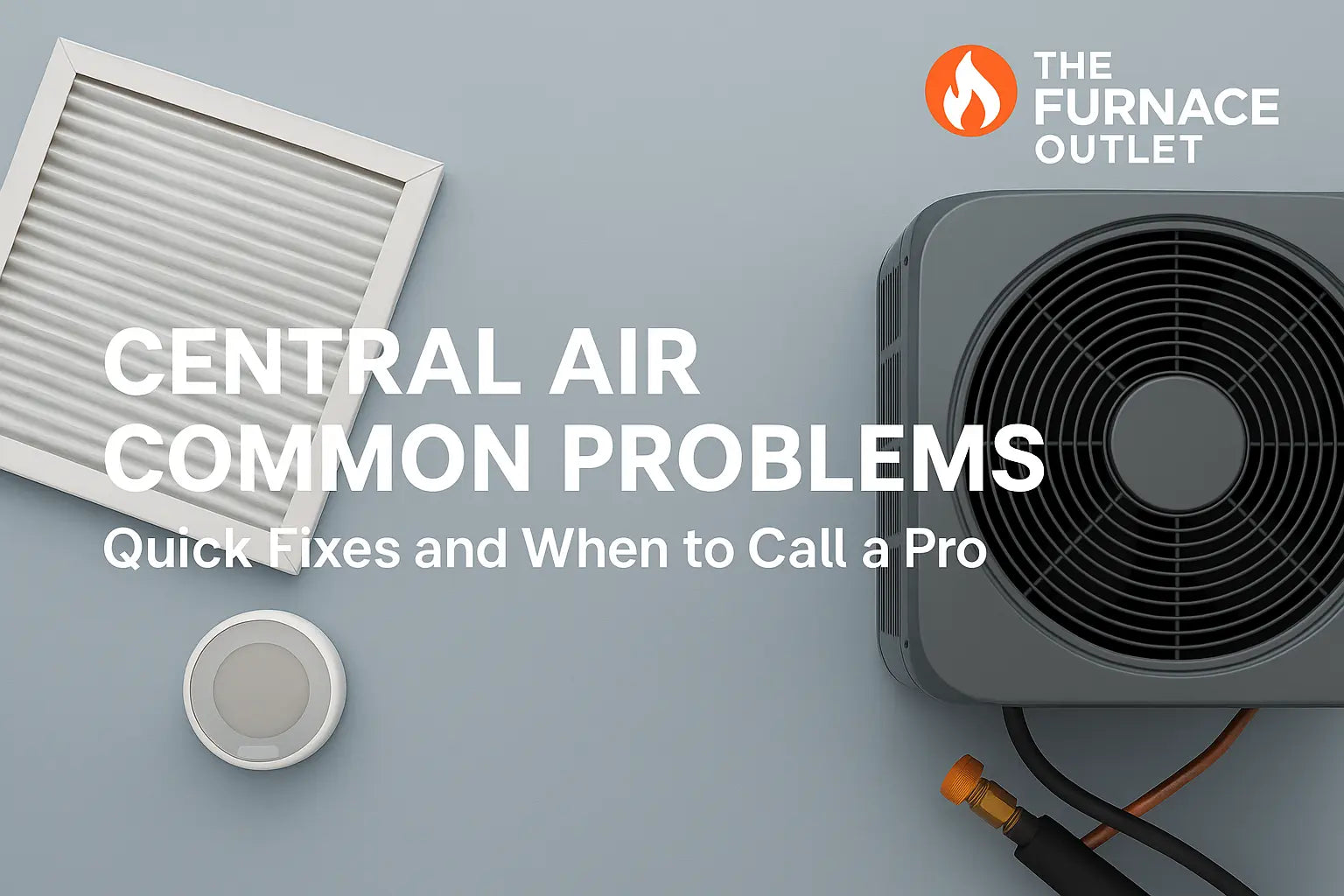 Air conditioner unit, clean air filter, and round thermostat on a flat surface, illustrating common central air issues with The Furnace Outlet branding.