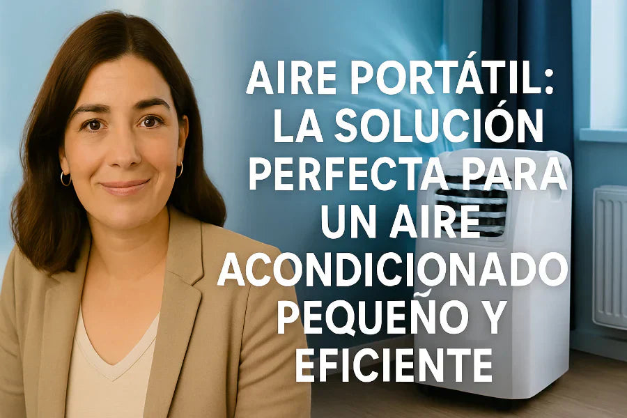 Aire Portátil: La Solución Perfecta para un Aire Acondicionado Pequeño y Eficiente