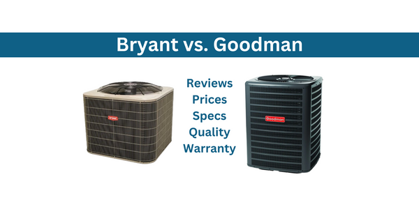 Bryant vs. Goodman: Prices, Reviews, and Warranty Comparison