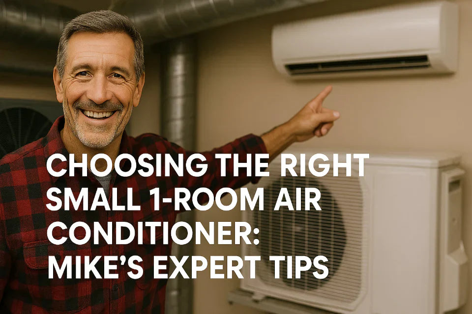 Choosing the Right Small 1-Room Air Conditioner: Mike’s Expert Tips