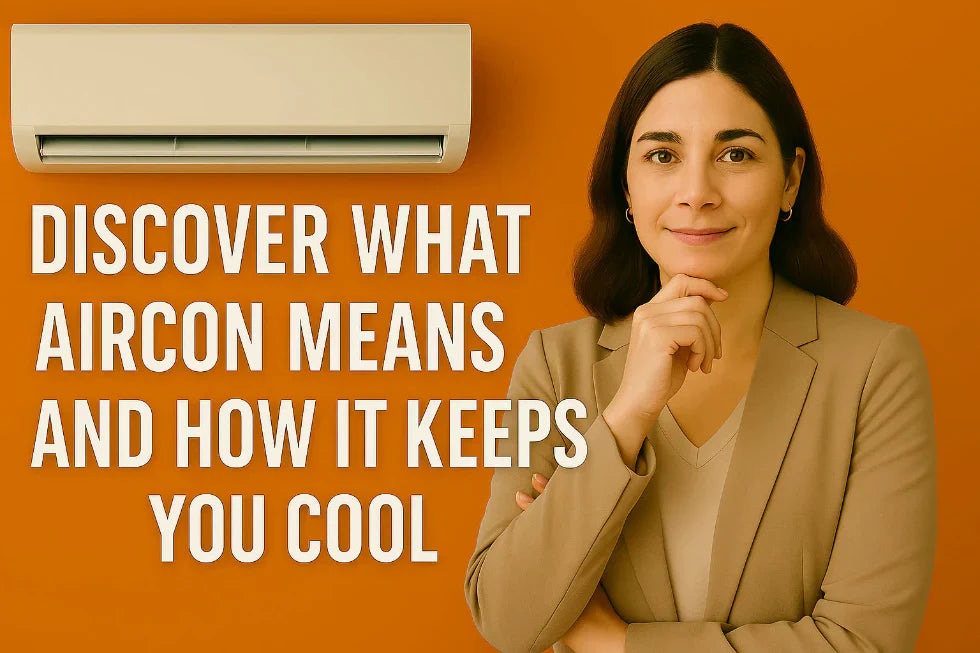 Discover What Aircon Means and How It Keeps You Cool