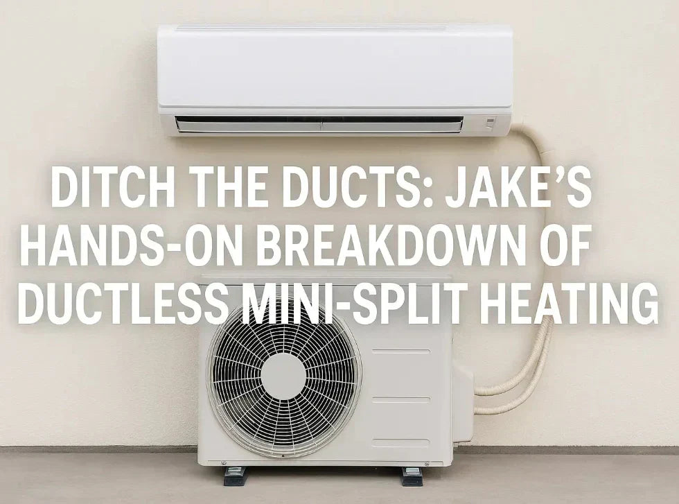 Ditch the Ducts: Jake’s Hands-On Breakdown of Ductless Mini-Split Heating