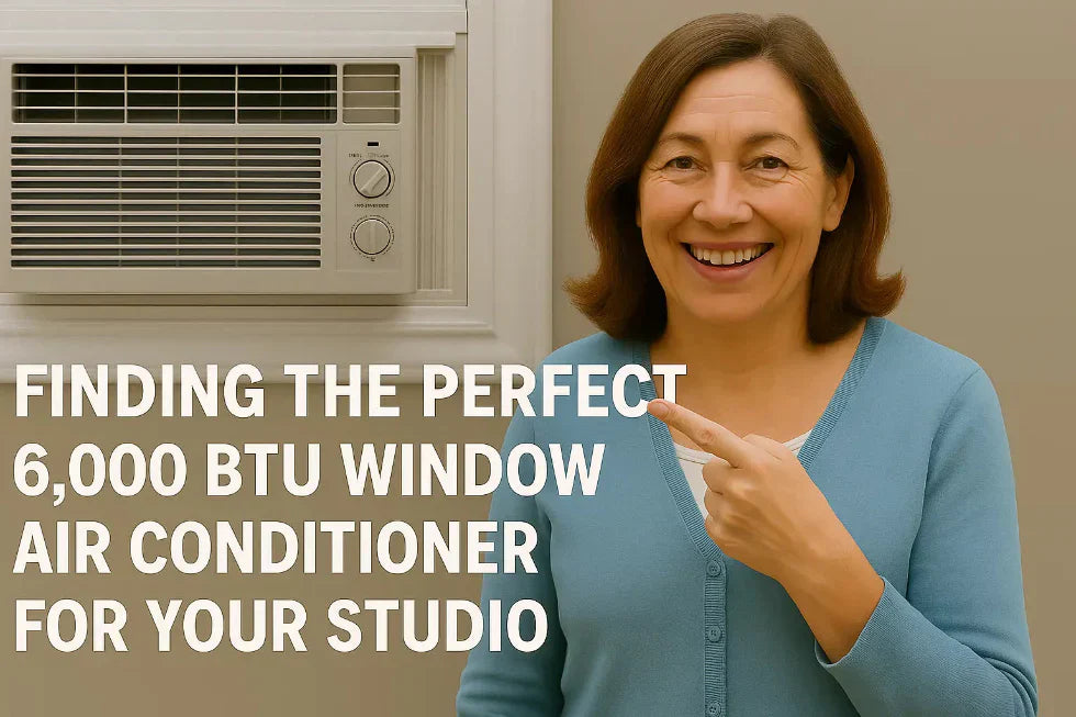 Finding the Perfect 6,000 BTU Window Air Conditioner for Your Studio
