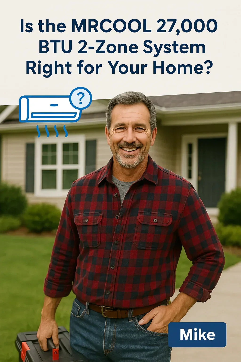 Is the MRCOOL 27,000 BTU 2‑Zone System Right for Your Home?