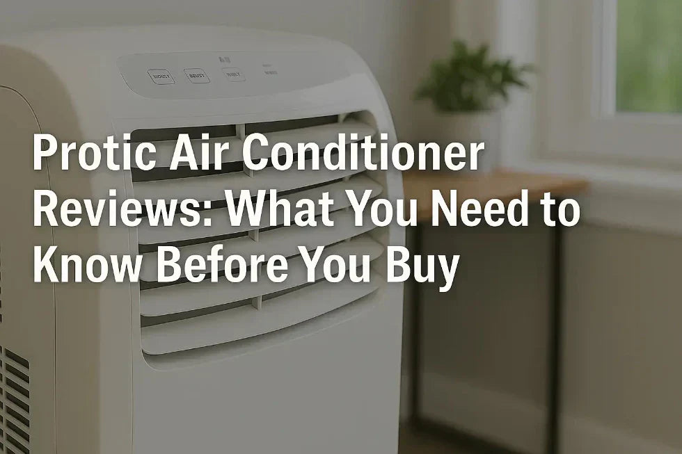Protic Air Conditioner Reviews: What You Need to Know Before You Buy