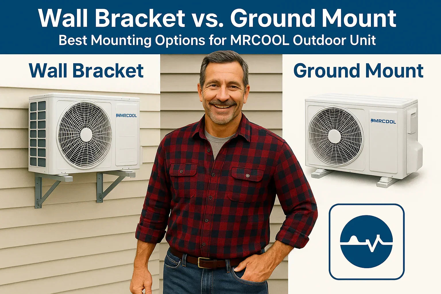 Wall Bracket vs. Ground Mount — Best Mounting Options for MRCOOL Outdoor Unit