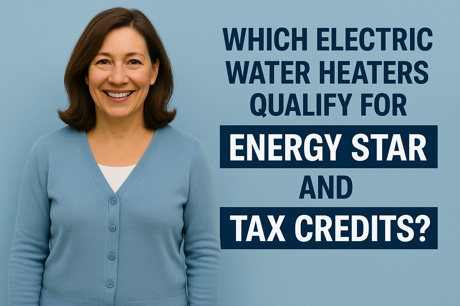 Which Electric Water Heaters Qualify for Energy Star and Tax Credits?