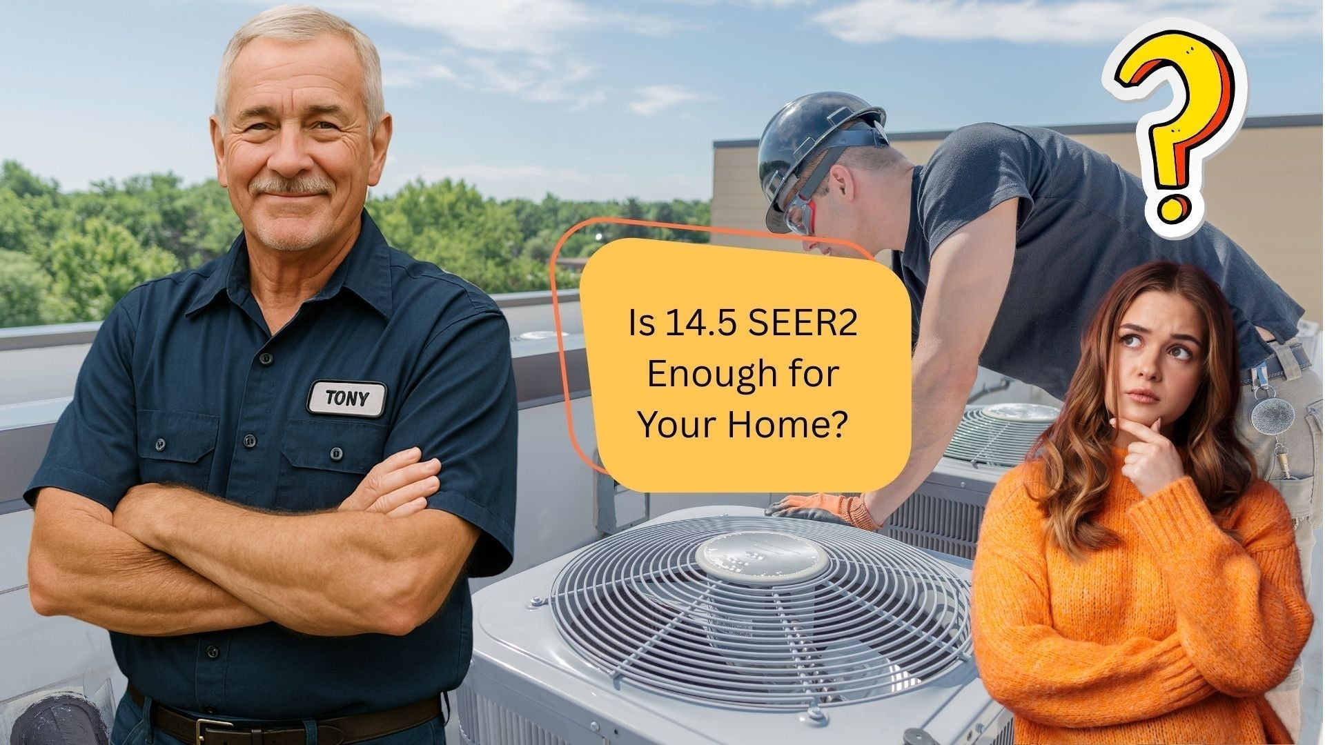 Is 14.5 SEER2 Enough for Your Home? Tony Breaks It Down