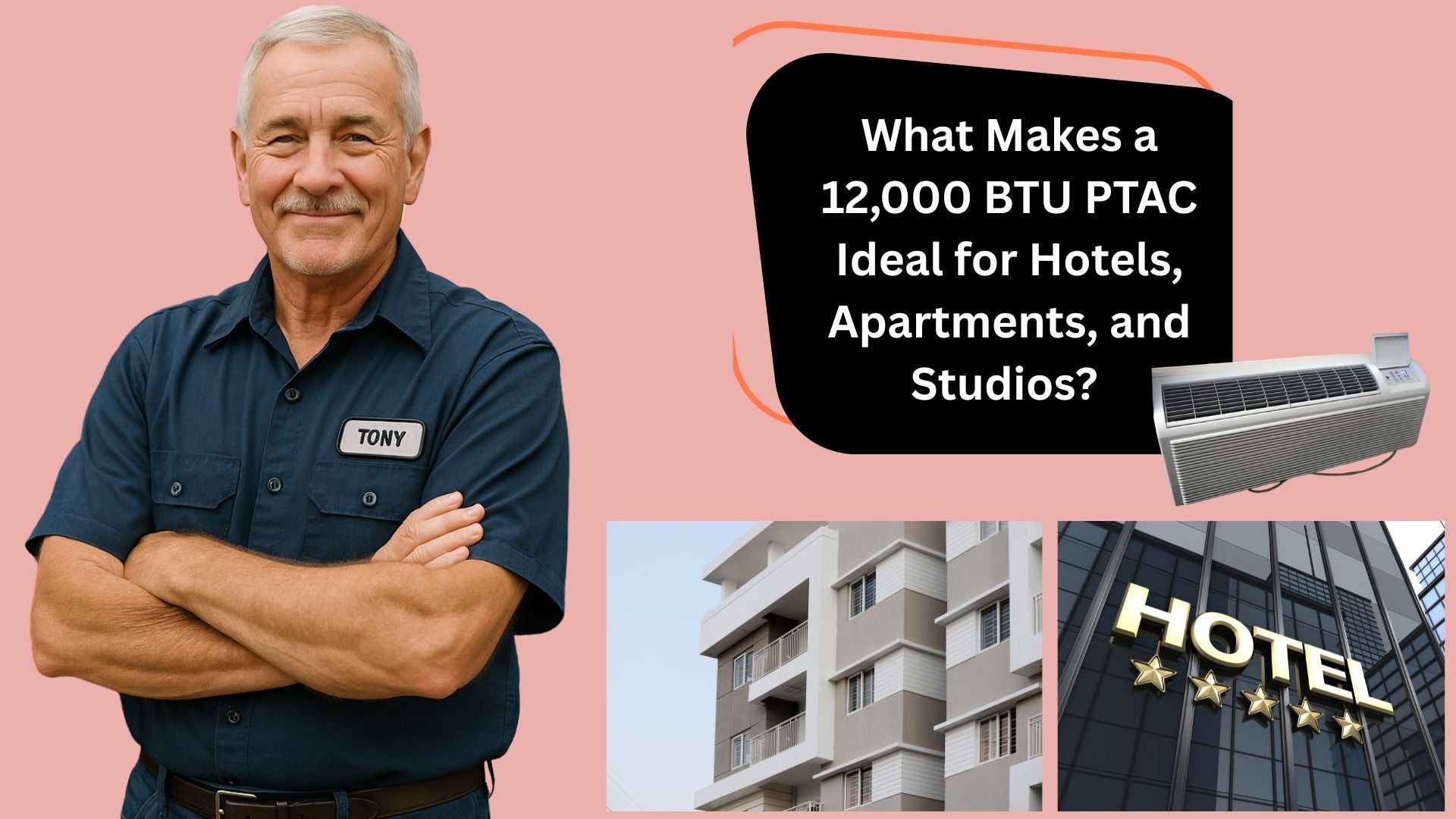 What Makes a 12,000 BTU PTAC Ideal for Hotels, Apartments, and Studios? Tony Breaks It Down