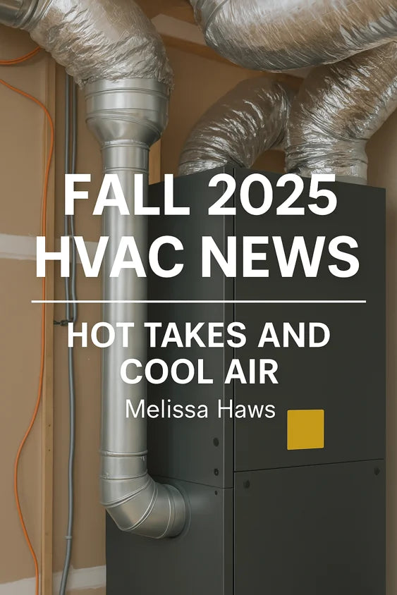 HVAC technician installing an energy-efficient R-454B heat pump outside a suburban home during fall 2025 with overlaid title text “Fall 2025 HVAC News – Hot Takes & Cool Air by Melissa Haws.”