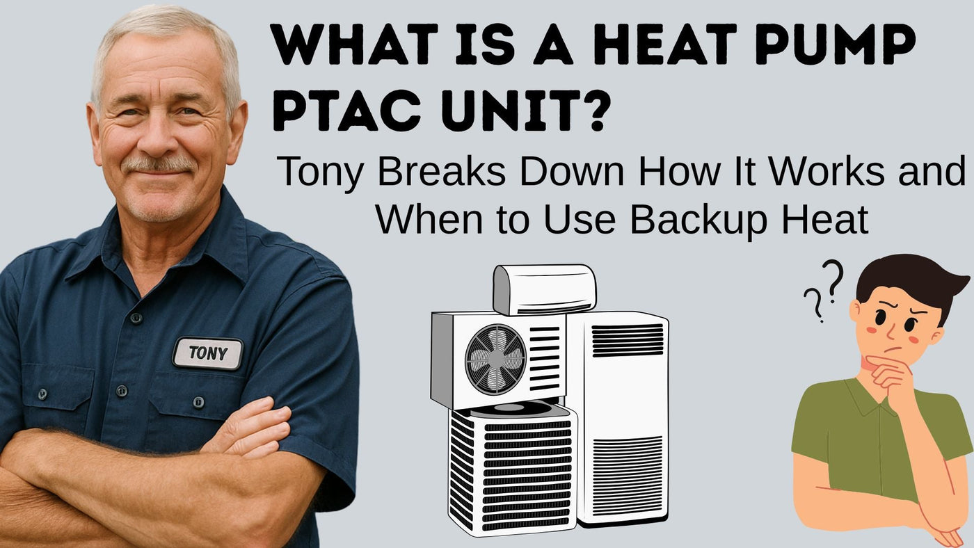 What Is a Heat Pump PTAC Unit? Tony Breaks Down How It Works and When to Use Backup Heat