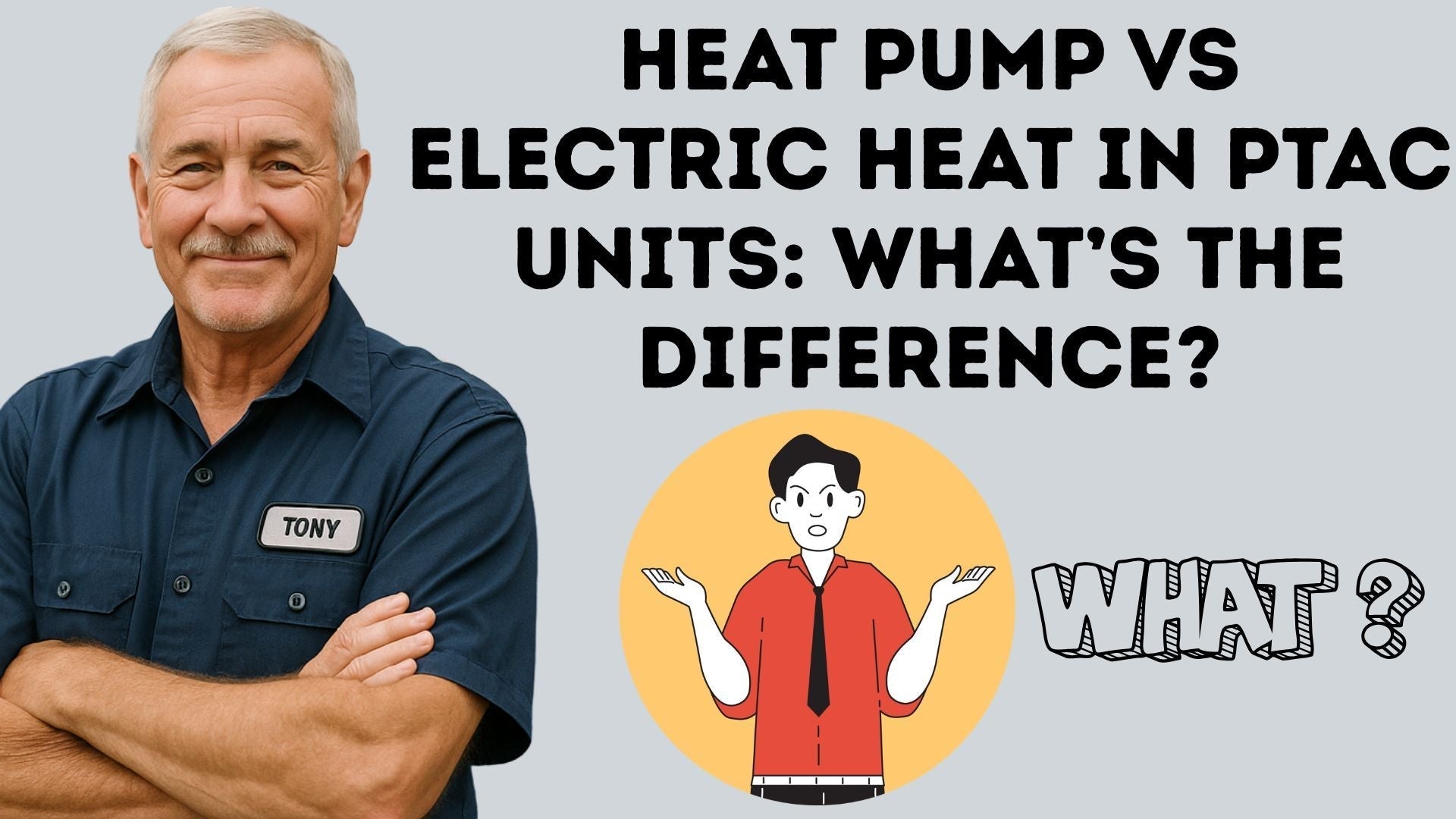 Heat Pump vs Electric Heat in PTAC Units: What’s the Difference? Tony Makes It Simple