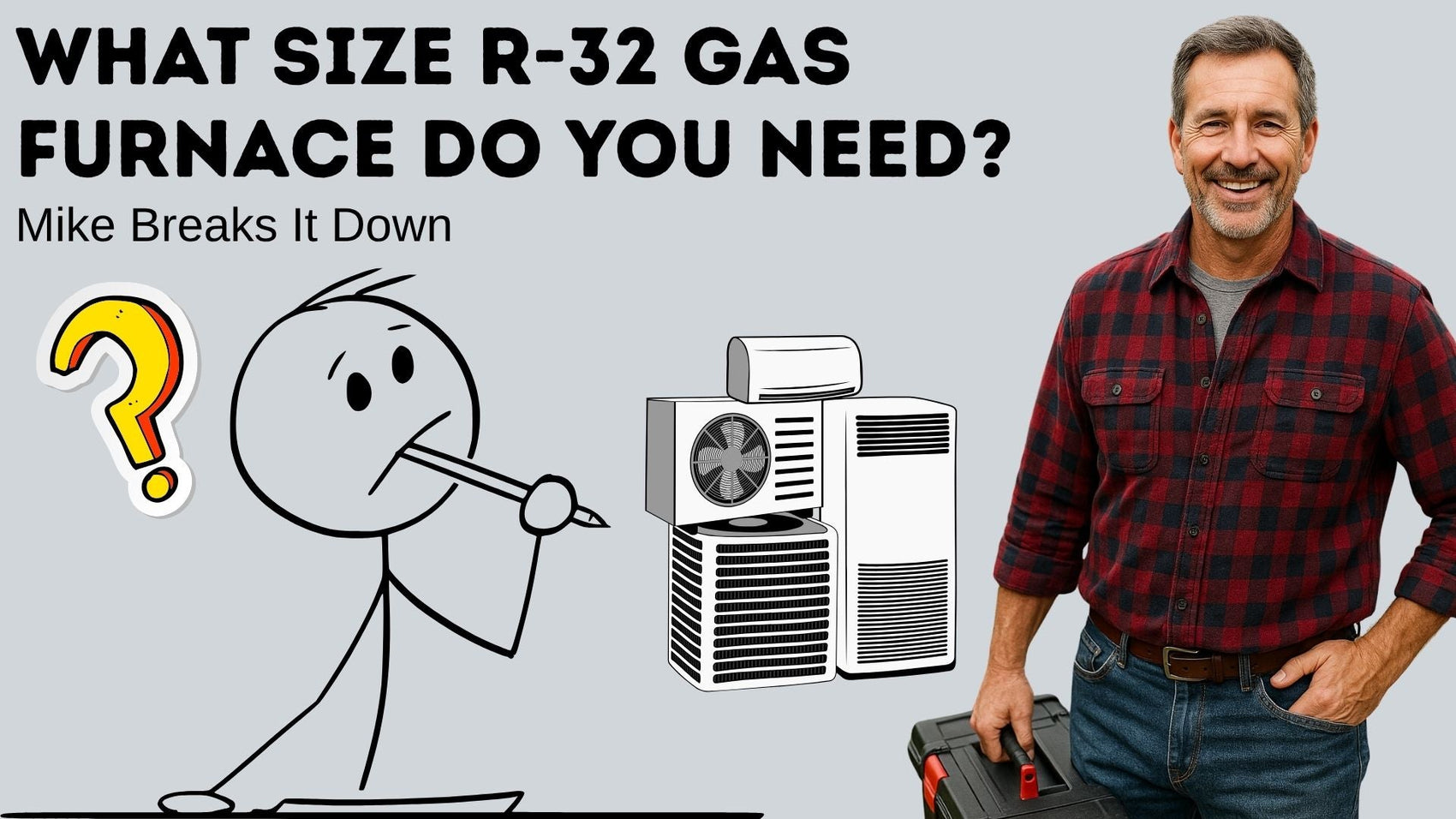 What Size R-32 Gas Furnace Do You Need? Mike Breaks It Down
